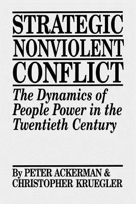 Conflictul strategic non-violent: Dinamica puterii populare în secolul al XX-lea - Strategic Nonviolent Conflict: The Dynamics of People Power in the Twentieth Century