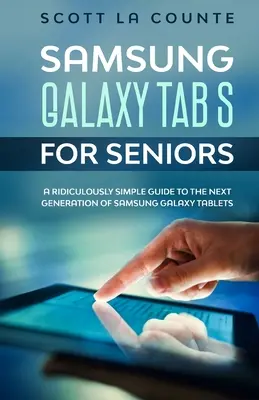 Samsung Galaxy Tab S pentru seniori: Un ghid ridicol de simplu pentru următoarea generație de tablete Samsung Galaxy - Samsung Galaxy Tab S For Seniors: A Ridiculously Simple Guide to the Next Generation of Samsung Galaxy Tablets