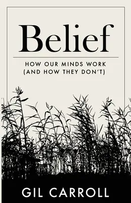 Credința: Cum funcționează mințile noastre (și cum nu funcționează) - Belief: How Our Minds Work (and How They Don't)