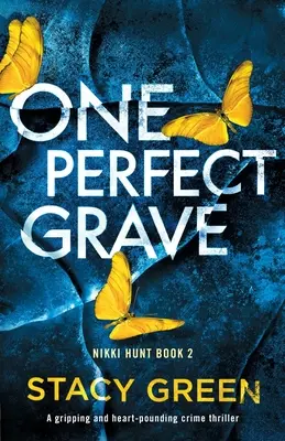 Un mormânt perfect: Un thriller polițist captivant și zguduitor - One Perfect Grave: A gripping and heart-pounding crime thriller