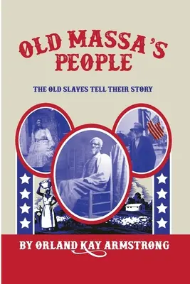 Oamenii lui Old Massa: Vechii sclavi își spun povestea - Old Massa's People: The Old Slaves Tell Their Story
