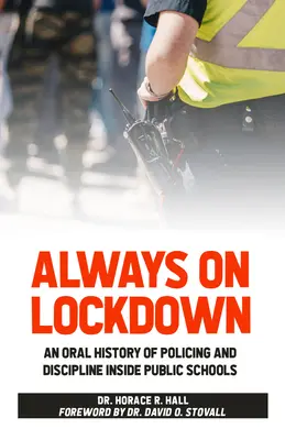 Always on Lockdown: O istorie orală a poliției și a disciplinei în interiorul școlilor publice - Always on Lockdown: An Oral History of Policing and Discipline Inside Public Schools