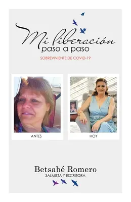 Mi Liberacin Paso a Paso: Supraviețuitoare de Covid-19 - Mi Liberacin Paso a Paso: Sobreviviente De Covid-19