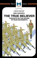 An Analysis of Eric Hoffer's the True Believer: Gânduri privind natura mișcărilor de masă - An Analysis of Eric Hoffer's the True Believer: Thoughts on the Nature of Mass Movements