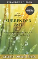 The 40-Day Surrender Fast: Ediție extinsă - The 40-Day Surrender Fast: Expanded Edition