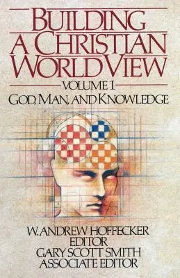 Construirea unei viziuni creștine asupra lumii Volumul 1 - Building a Christian Worldview Volume 1