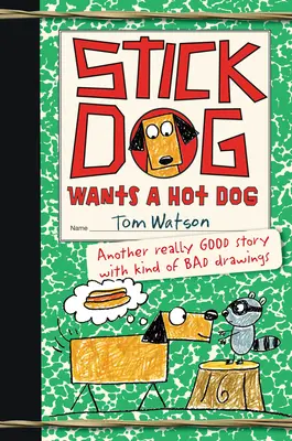 Stick Dog vrea un hot dog - Stick Dog Wants a Hot Dog