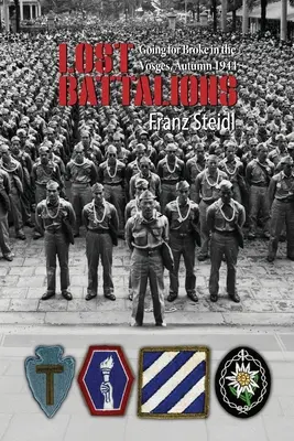 Batalioanele pierdute: La rupere în Vosgi, toamna anului 1944 - Lost Battalions: Going For Broke in the Vosges, Autumn 1944
