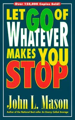 Dă drumul la ceea ce te face să te oprești - Let Go of Whatever Makes You Stop