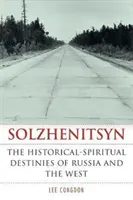 Soljenițîn: Destinele istorico-spirituale ale Rusiei și Occidentului (Solzhenitsyn: The Historical-Spiritual Destinies of Russia and the West) - Solzhenitsyn: The Historical-Spiritual Destinies of Russia and the West
