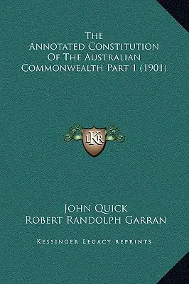 Constituția adnotată a Commonwealth-ului australian Partea 1 (1901) - The Annotated Constitution Of The Australian Commonwealth Part 1 (1901)