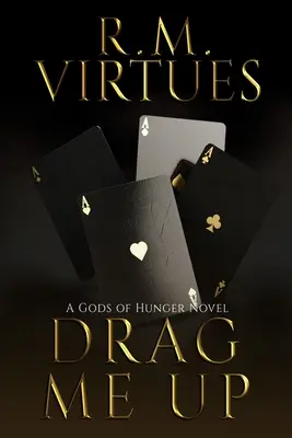 Drag Me Up: Un roman despre Zeii Foamei - Drag Me Up: A Gods of Hunger Novel