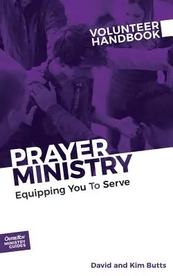 Manualul voluntarilor din Ministerul Rugăciunii: Echiparea ta pentru a sluji - Prayer Ministry Volunteer Handbook: Equipping You to Serve