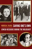 Saving One's Own: Salvatorii evrei în timpul Holocaustului - Saving One's Own: Jewish Rescuers During the Holocaust