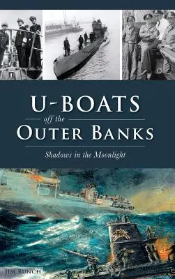 U-Boats Off the Outer Banks: Umbre în lumina lunii - U-Boats Off the Outer Banks: Shadows in the Moonlight