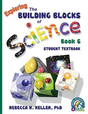 Exploring the Building Blocks of Science Book 6 Manualul elevului - Exploring the Building Blocks of Science Book 6 Student Textbook