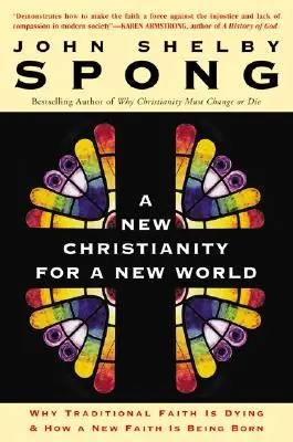 Un nou creștinism pentru o lume nouă: De ce moare credința tradițională și cum se naște o nouă credință - A New Christianity for a New World: Why Traditional Faith Is Dying & How a New Faith Is Being Born