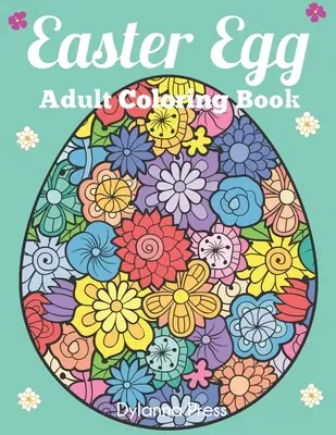 Easter Egg Adult Coloring Book: Colecție frumoasă de 50 de modele unice de ouă de Paște - Easter Egg Adult Coloring Book: Beautiful Collection of 50 Unique Easter Egg Designs