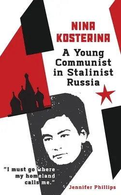 Nina Kosterina: O tânără comunistă în Rusia stalinistă - Nina Kosterina: A Young Communist in Stalinist Russia