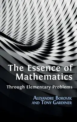 Esența matematicii prin probleme elementare - The Essence of Mathematics Through Elementary Problems