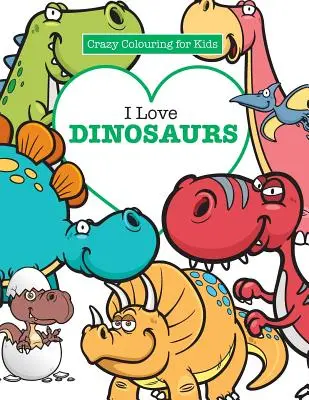 Iubesc dinozaurii ( Crazy Colouring For Kids) - I Love Dinosaurs ( Crazy Colouring For Kids)