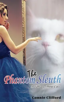Șlefuitorul fantomă: O fantezie despre pisici - The Phantom Sleuth: A Fantasy About Cats