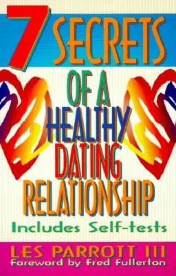 7 secrete ale unei relații amoroase sănătoase - 7 Secrets of a Healthy Dating Relationship