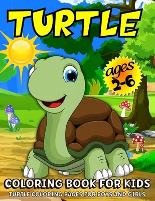 Turtle Coloring Book For Kids: Carte de colorat cu broaște țestoase pentru copii cu vârste cuprinse între 2 și 6 ani - Turtle Coloring Book For Kids: Turtle Coloring Book For Kids Ages 2-6