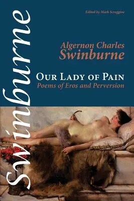 Doamna noastră a durerii: Poeme de eros și perversiune - Our Lady of Pain: Poems of Eros and Perversion