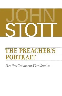 Portretul predicatorului: Cinci studii ale cuvintelor din Noul Testament - Preacher's Portrait: Five New Testament Word Studies
