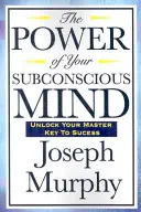 Puterea minții tale subconștiente - The Power of Your Subconscious Mind