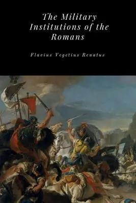 Instituțiile militare ale romanilor - The Military Institutions of the Romans