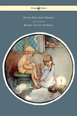 Peter Pan și Wendy - Ilustrată de Mabel Lucie Attwell - Peter Pan and Wendy - Illustrated by Mabel Lucie Attwell
