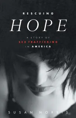 Salvarea speranței: O poveste a traficului sexual în America - Rescuing Hope: A Story of Sex Trafficking in America