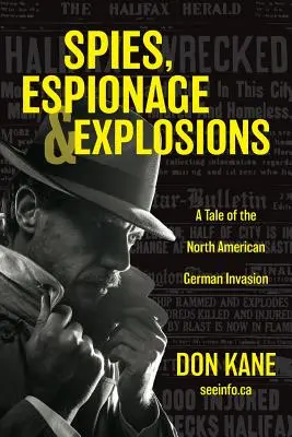 Spies, Espionage & Explosions: O poveste a invaziei germane din America de Nord - Spies, Espionage & Explosions: A Tale of the North American German Invasion