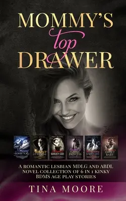 Sertarul de sus al lui mami: O colecție de romane romantice lesbiene MDLG și ABDL de 6 în 1 povești de joacă perverse de vârstă BDMS - Mommy's Top Drawer: A romantic lesbian MDLG and ABDL novel collection of 6 in 1 kinky BDMS age play stories