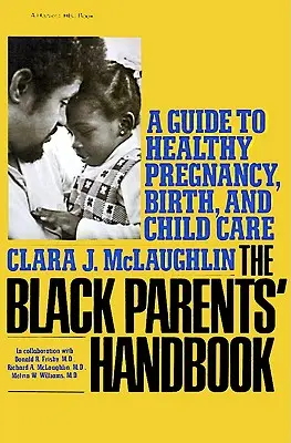 Manualul părinților negri: Un ghid pentru o sarcină, naștere și îngrijire sănătoasă a copilului - Black Parents Handbook: A Guide to Healthy Pregnancy, Birth, and Child Care