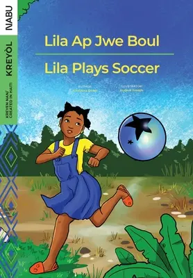 Lila Ap Jwe Boul/Lila joacă fotbal - Lila Ap Jwe Boul/Lila Plays Soccer