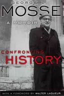 Confruntarea cu istoria: A Memoir - Confronting History: A Memoir