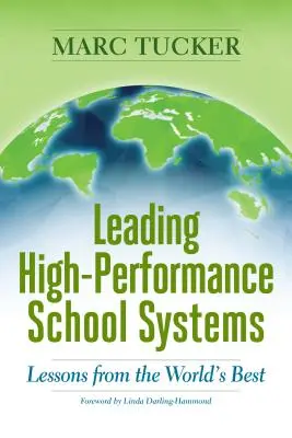 Conducerea sistemelor școlare de înaltă performanță: Lecții de la cei mai buni din lume - Leading High-Performance School Systems: Lessons from the World's Best
