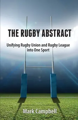 The Rugby Abstract: Unificarea Rugby Union și Rugby League într-un singur sport - The Rugby Abstract: Unifying Rugby Union and Rugby League into One Sport