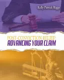 Eliberarea postcondamnatorie: Avansarea cererii dumneavoastră - Post-Conviction Relief: Advancing Your Claim