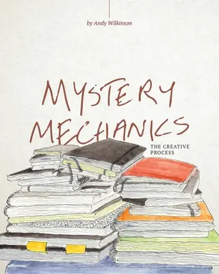 Mecanica misterului, procesul creativ - Mystery Mechanics, The Creative Process