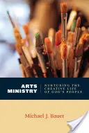 Pastorația artelor: Cultivarea vieții creative a poporului lui Dumnezeu - Arts Ministry: Nurturing the Creative Life of God's People