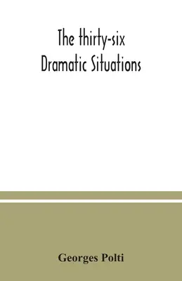Cele treizeci și șase de situații dramatice - The thirty-six dramatic situations
