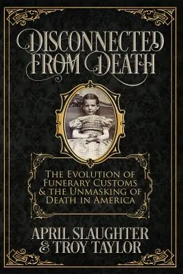 Deconectat de moarte: Evoluția obiceiurilor funerare și demascarea morții în America - Disconnected from Death: The Evolution of Funerary Customs and the Unmasking of Death in America