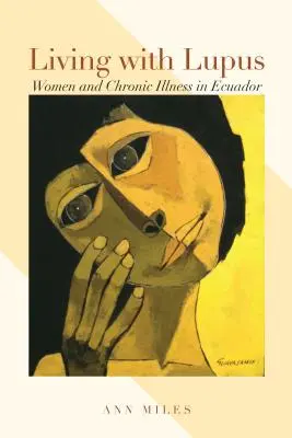Trăind cu Lupus: Femeile și boala cronică în Ecuador - Living with Lupus: Women and Chronic Illness in Ecuador