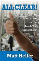 All Clear: A Practical Guide for First Time Leaders and the People Who Support Them