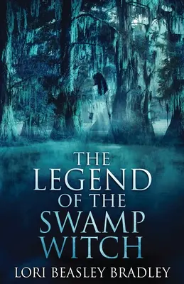 Legenda vrăjitoarei din mlaștină (The Legend Of The Swamp Witch) - The Legend Of The Swamp Witch