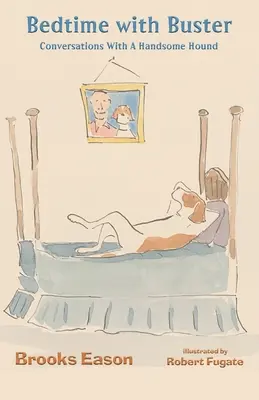Ora de culcare cu Buster: Conversații cu un câine chipeș - Bedtime with Buster: Conversations with a Handsome Hound